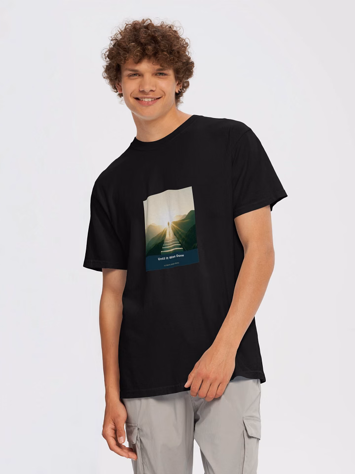 Until It Was Done — Original Artwork T-Shirt
